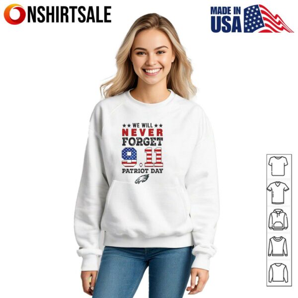 We will forget 9 11 Patriot Day Philadelphia Eagles T-Shirt