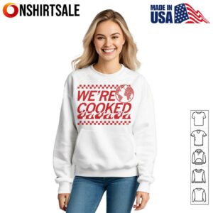 Were cooked Earth T Shirt 3