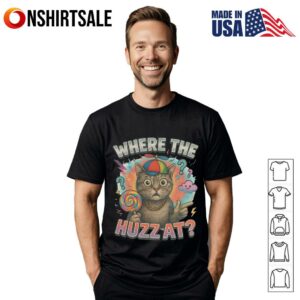 Where The Huzz At Cat T-Shirt