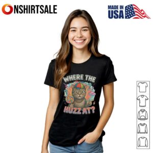 Where The Huzz At Cat T Shirt 3