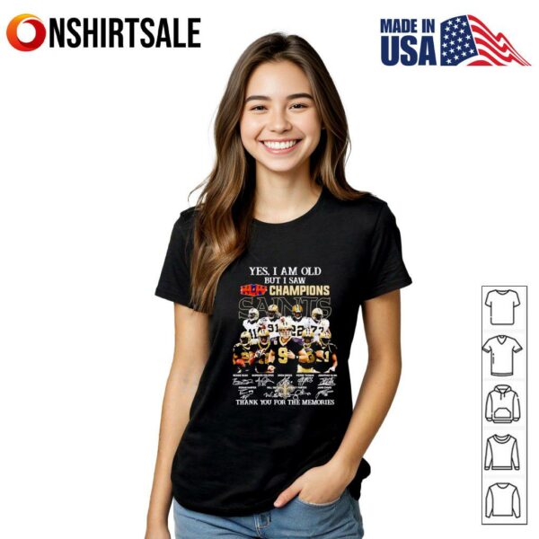Yes I am old but I saw Champions New Orleans Saints thank you for the memories T-Shirt