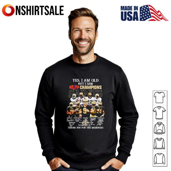 Yes I am old but I saw Champions New Orleans Saints thank you for the memories T-Shirt