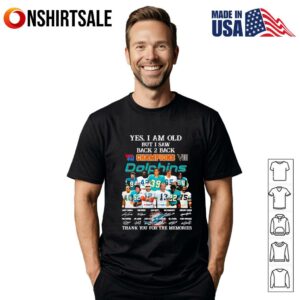 Yes I am old but I saw back 2 back Champions Miami Dolphins thank you for the memories T-Shirt