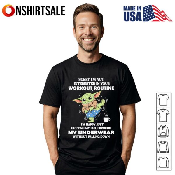 Yoda sorry I’m not interested in your workout routine T-Shirt