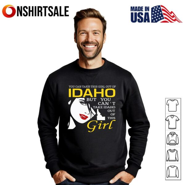 You Can Take This Girl Out of Idaho Funny T-Shirt