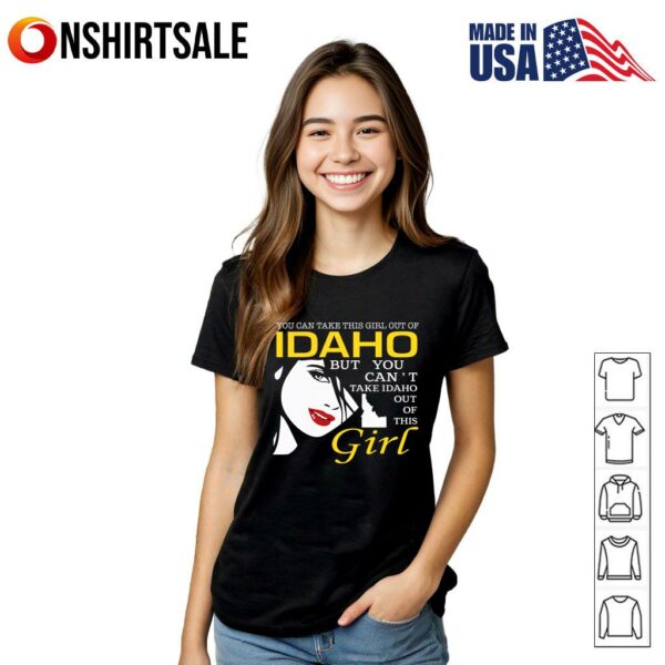 You Can Take This Girl Out of Idaho Funny T-Shirt
