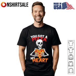You Got A Pizza My Heart T Shirt 1
