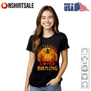 All Teachers Love Brains Funny Zombie Halloween Teacher T Shirt 3