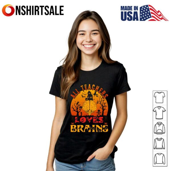 All Teachers Love Brains Funny Zombie Halloween Teacher T-Shirt