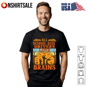 All school bus drivers love brains Halloween T-Shirt