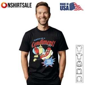 Always Use A Condiment Cover Your Wiener Hot Dog T Shirt 1