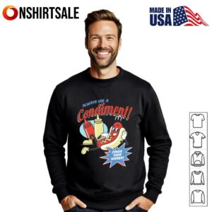 Always Use A Condiment Cover Your Wiener Hot Dog T Shirt 2