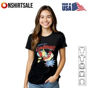 Always Use A Condiment Cover Your Wiener Hot Dog T Shirt 3