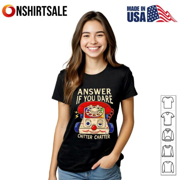 Answer If You Dare Chitter Chatter T-Shirt