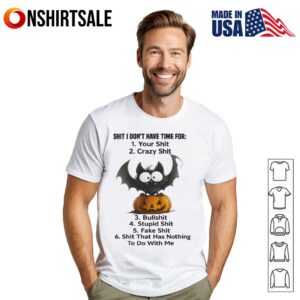 Bat Shit I Don’t Have Time For Your Shit Crazy Shit Bullshit Stupid Shit Fake Shit T-Shirt
