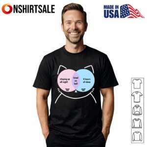 Cat Staying Up All Night Tired As Hell Hours Of Sleep T Shirt 1