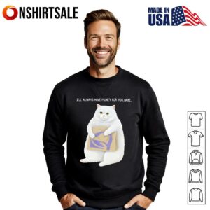 Cat Taco Bell Ill Always Have Money For You Babe T Shirt 2