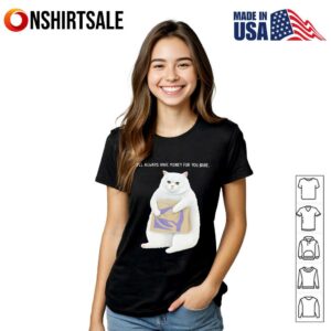 Cat Taco Bell Ill Always Have Money For You Babe T Shirt 3