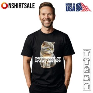 Cats Choose Us We Don't Own Them 1