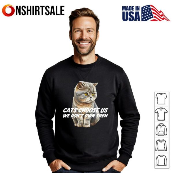Cats Choose Us We Don’t Own Them T-shirt