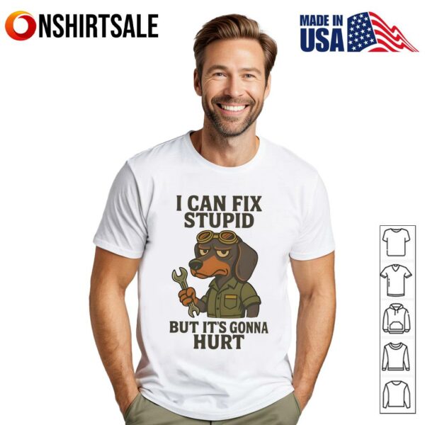 Dachshund I Can Fix Stpid But It’s Gonna Hurt T-Shirt
