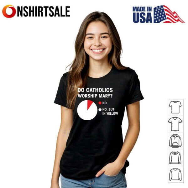Do Catholics Worship Mary T-Shirt