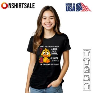 Funny Duck I Can't Decide If I Need A Hug Coffee Vodka Or Sleep T Shirt 3
