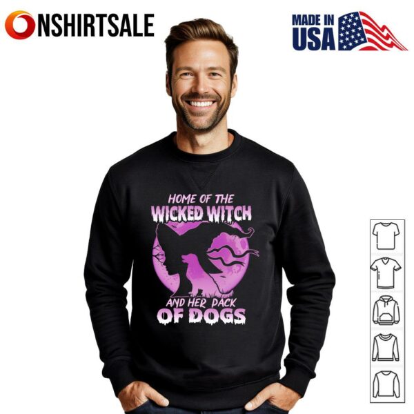Home of the Wicked Witch and Her Pack of Dogs Funny Halloween Dog Lover T-Shirt