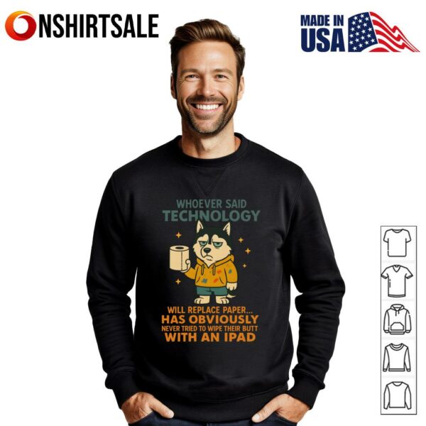Husky Dog Whoever Said Technology Will Replace Paper T-Shirt