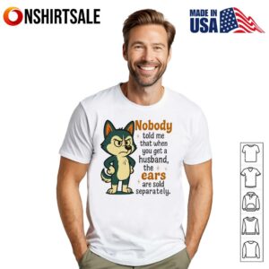 Husky Nobody Told Me That When You Get A Husband T Shirt 1