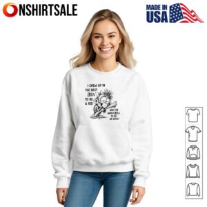 I Grew Up in the Best Era to Be a Kid and the Worst Era to Be an Adult T Shirt 3