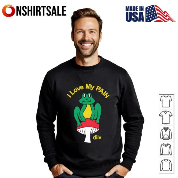 I Love My Pain Frog on Mushroom T-Shirt