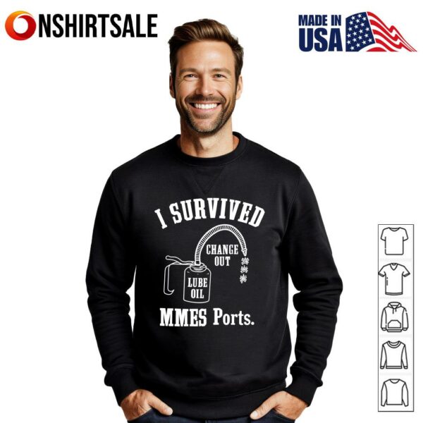 I Survived Change Out Lube Oil MMES Ports T-Shirt