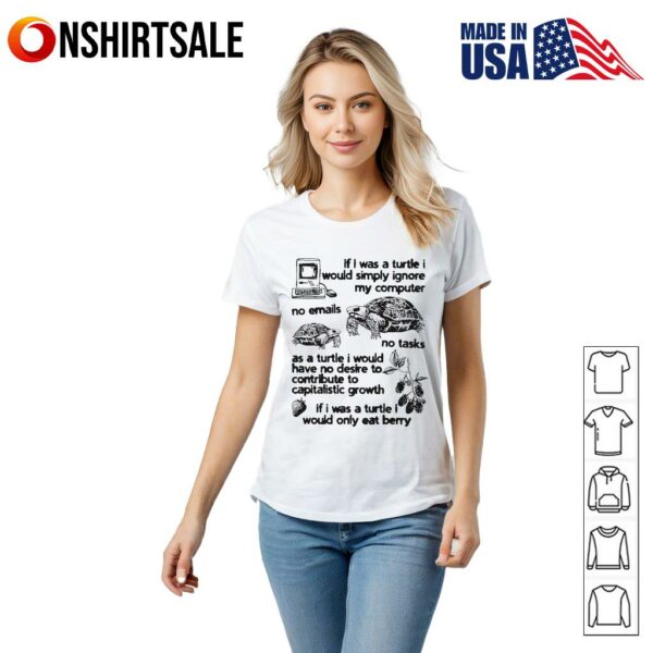 If I Was A Turtle I Would Simply Ignore My Computer No Emails No Tasks As A Turtle T-Shirt