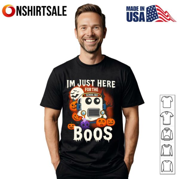 I’m Just Here For The Boos Halloween School Bus T-Shirt