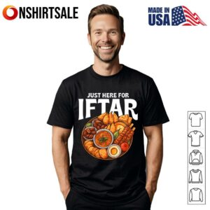 Just Here For Iftar T Shirt 1