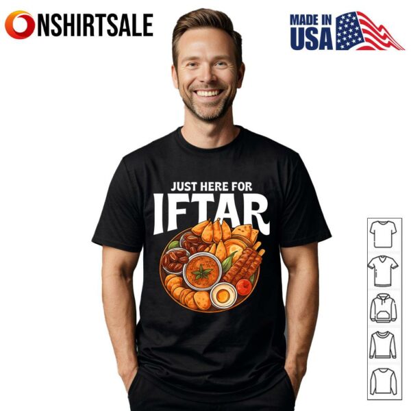 Just Here For Iftar T-Shirt