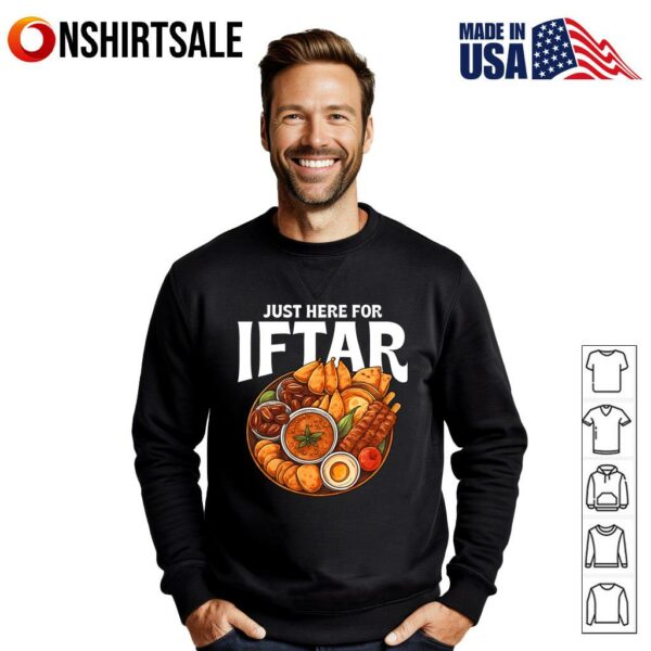Just Here For Iftar T-Shirt