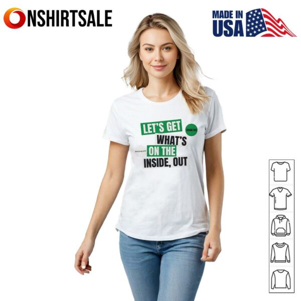 Let’s Get What’s On The Inside T-Shirt