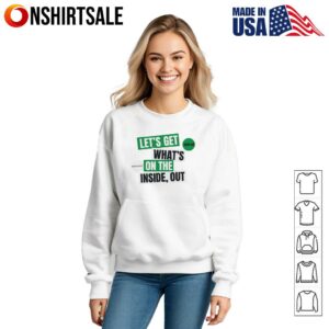 Lets Get Whats On The Inside T Shirt 3