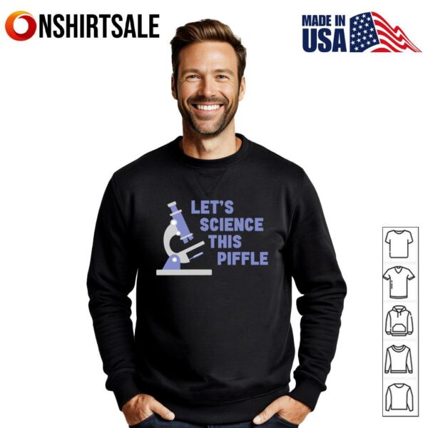 Let’s Science This Piffle T-Shirt