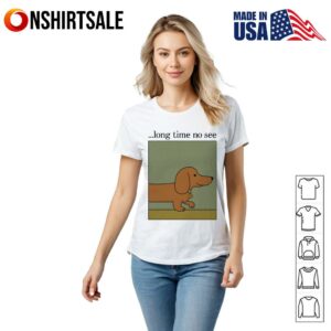 Long Time No See Dog T Shirt 2