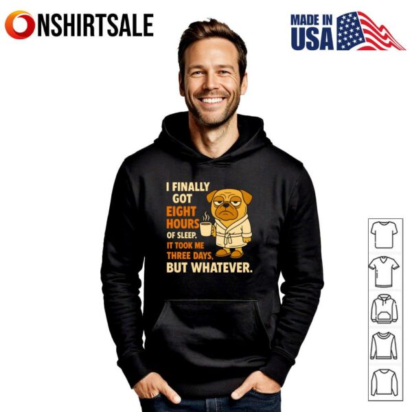Pug I Finally Got Eight Hours Of Sleep T-Shirt