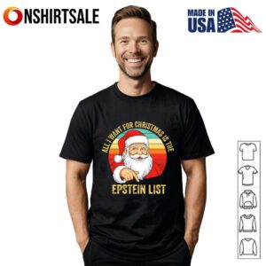 Santa All I want for Christmas is the Epstein List T-Shirt