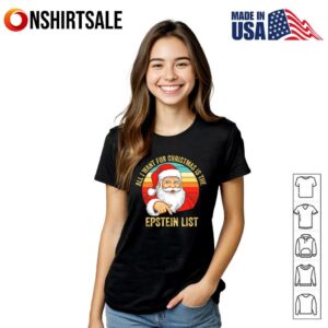 Santa All I want for Christmas is the Epstein List T Shirt 2