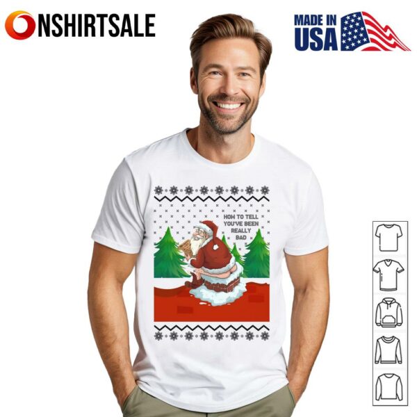 Santa Claus How To Tell You’ve Been Really Bad Christmas  T-Shirt
