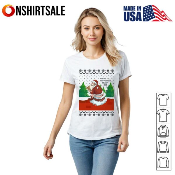 Santa Claus How To Tell You’ve Been Really Bad Christmas  T-Shirt