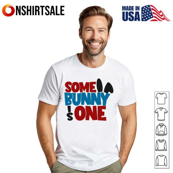 Some Bunny Is One T-Shirt