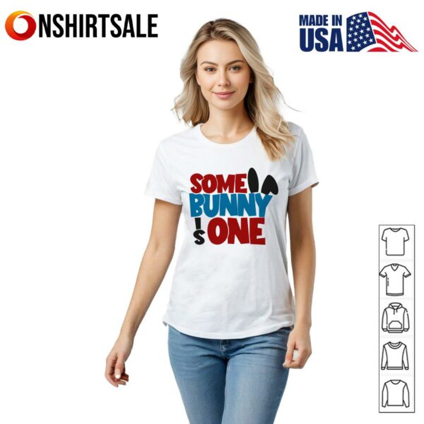 Some Bunny Is One T-Shirt