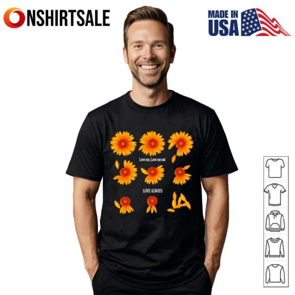 Sunflower Love Me Love Me Not Love Always T-Shirt